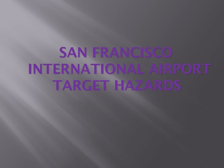SAN FRANCISCO INTERNATIONAL AIRPORT TARGET HAZARDS 