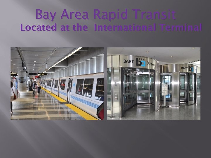 Bay Area Rapid Transit Located at the International Terminal 