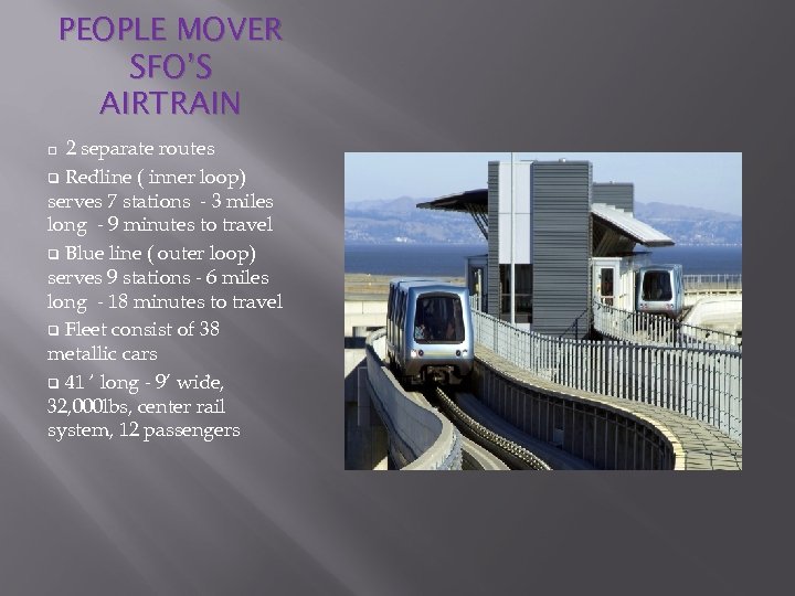PEOPLE MOVER SFO’S AIRTRAIN 2 separate routes q Redline ( inner loop) serves 7