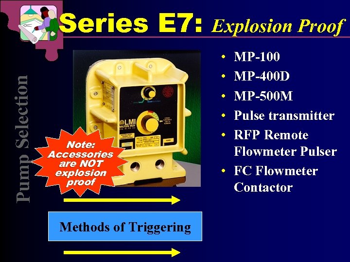 Pu mp Selection Series E 7: Note: Accessories are NOT explosion proof Methods of