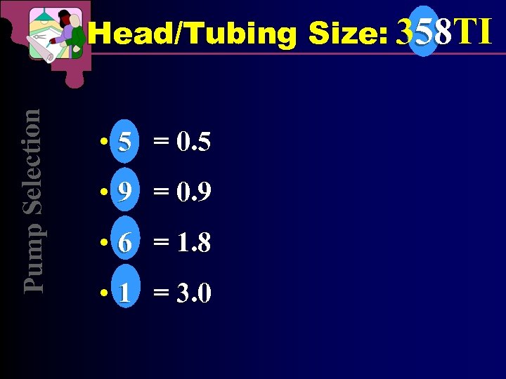 Pu mp Selection Head/Tubing Size: 358 TI • 5 = 0. 5 • 9