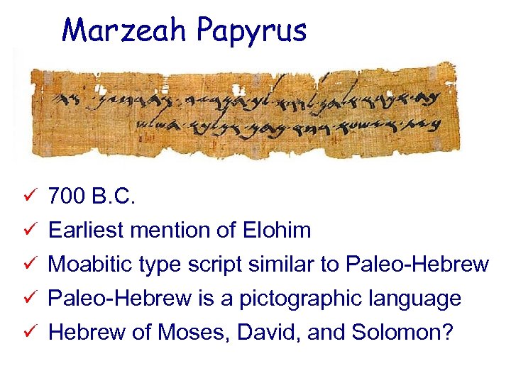 Marzeah Papyrus ü 700 B. C. ü Earliest mention of Elohim ü Moabitic type