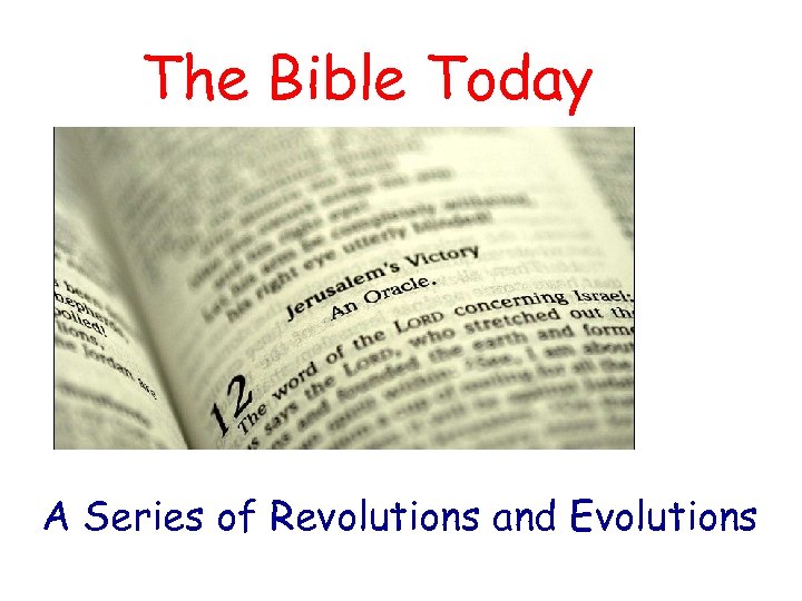 The Bible Today A Series of Revolutions and Evolutions 