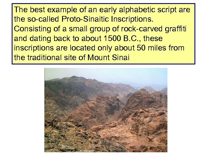 The best example of an early alphabetic script are the so-called Proto-Sinaitic Inscriptions. Consisting