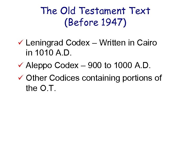 The Old Testament Text (Before 1947) ü Leningrad Codex – Written in Cairo in