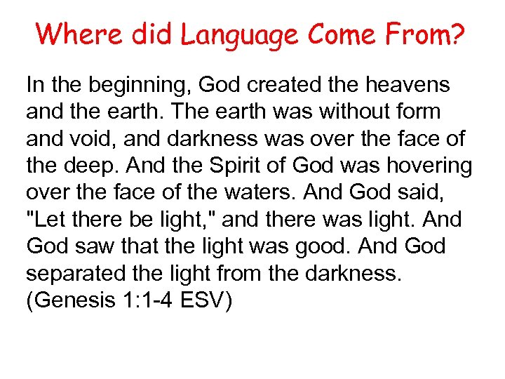 Where did Language Come From? In the beginning, God created the heavens and the
