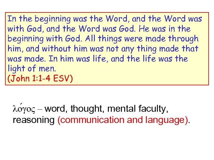 In the beginning was the Word, and the Word was with God, and the