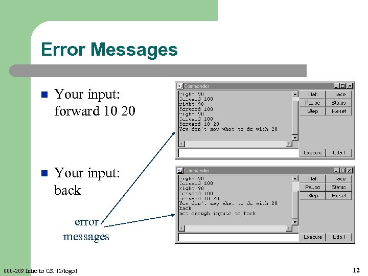 Error Messages n Your input: forward 10 20 n Your input: back error messages