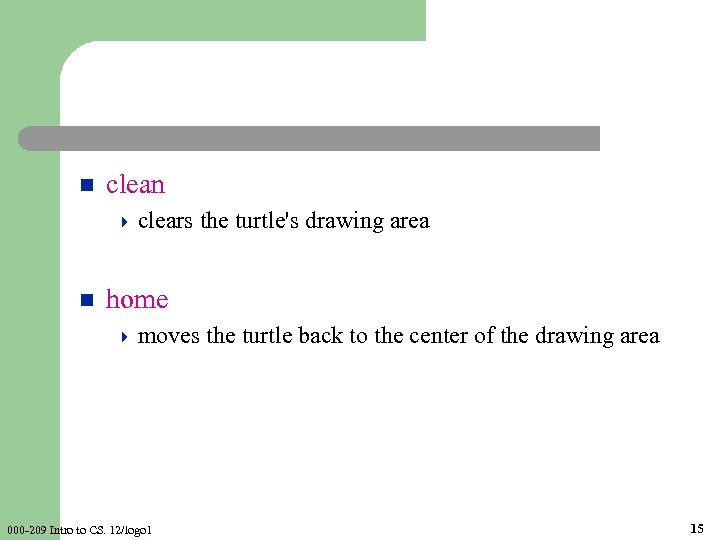 n clean 4 clears n the turtle's drawing area home 4 moves 000 -209