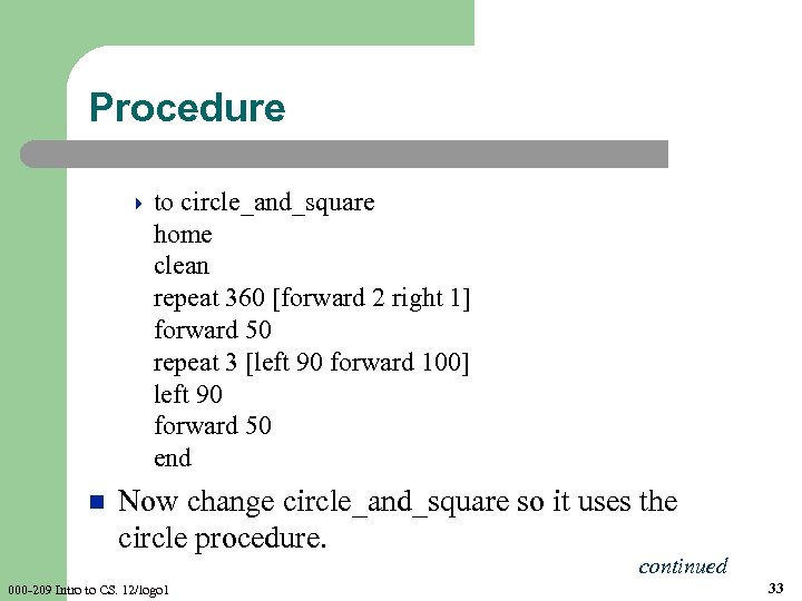 Procedure 4 to circle_and_square home clean repeat 360 [forward 2 right 1] forward 50