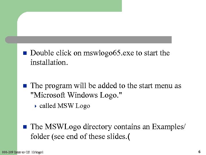 n Double click on mswlogo 65. exe to start the installation. n The program