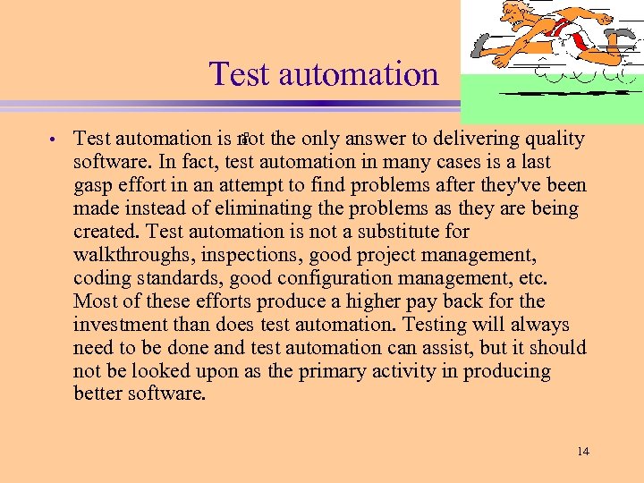  Test automation • Test automation is not the only answer to delivering quality
