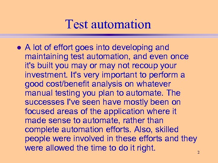 Test automation l A lot of effort goes into developing and maintaining test automation,