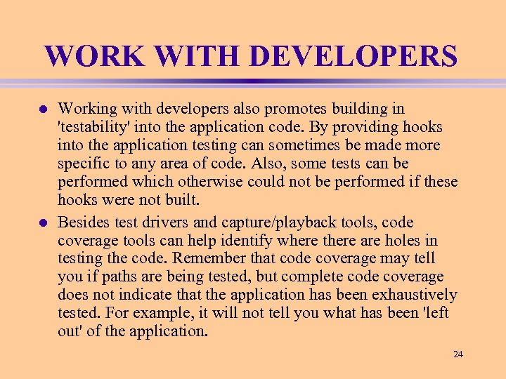 WORK WITH DEVELOPERS l l Working with developers also promotes building in 'testability' into