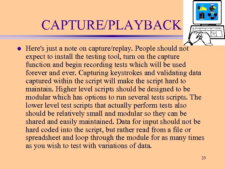CAPTURE/PLAYBACK l Here's just a note on capture/replay. People should not expect to install