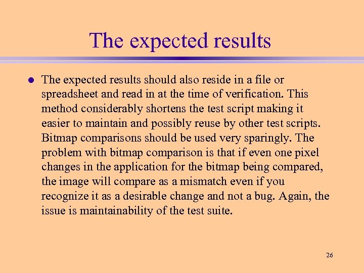 The expected results l The expected results should also reside in a file or