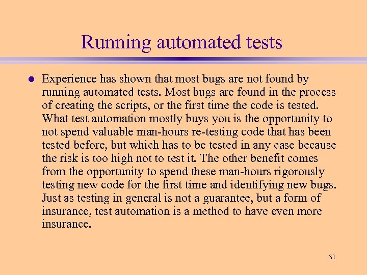Running automated tests l Experience has shown that most bugs are not found by