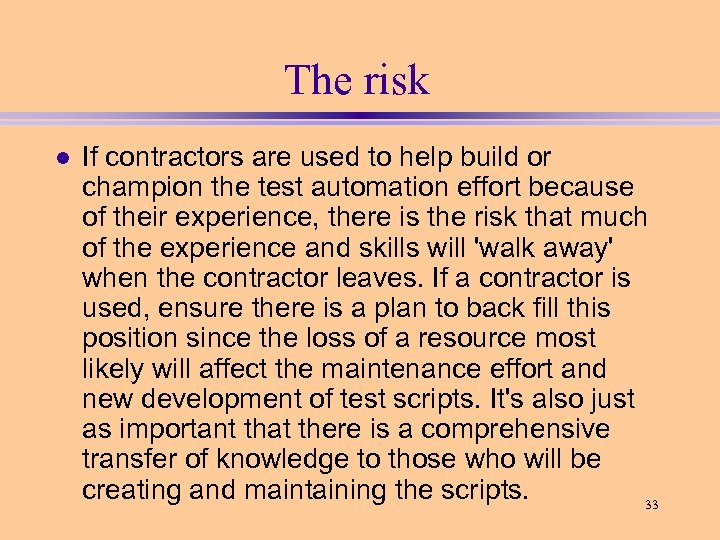 The risk l If contractors are used to help build or champion the test