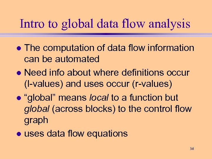 Intro to global data flow analysis The computation of data flow information can be