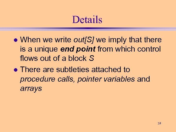 Details When we write out[S] we imply that there is a unique end point
