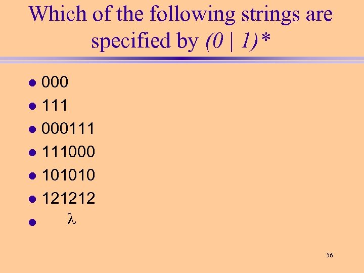 Which of the following strings are specified by (0 | 1)* 000 l 111