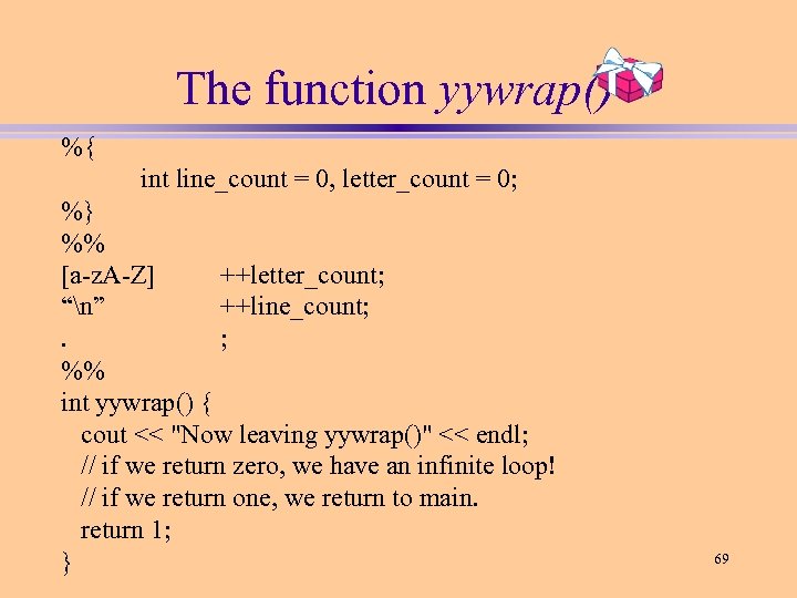 The function yywrap() %{ int line_count = 0, letter_count = 0; %} %% [a-z.