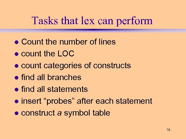Tasks that lex can perform Count the number of lines l count the LOC