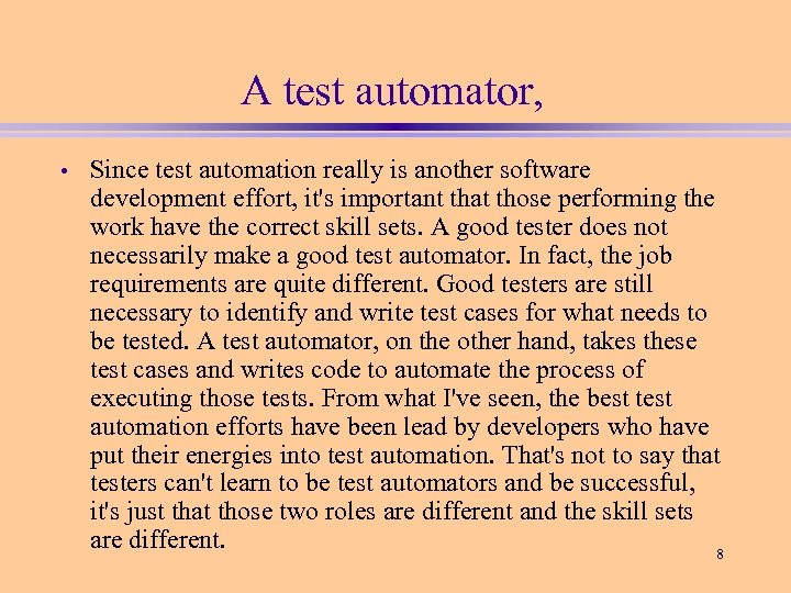 A test automator, • Since test automation really is another software development effort, it's