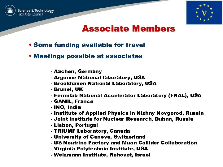 Associate Members • Some funding available for travel • Meetings possible at associates -