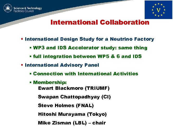 International Collaboration • International Design Study for a Neutrino Factory § WP 3 and