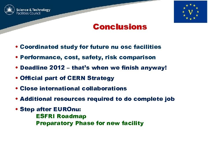 Conclusions • Coordinated study for future nu osc facilities • Performance, cost, safety, risk