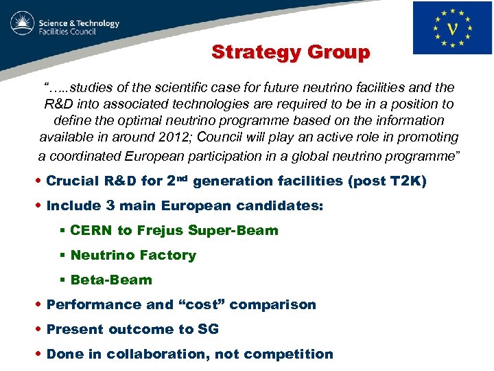 Strategy Group “…. . studies of the scientific case for future neutrino facilities and