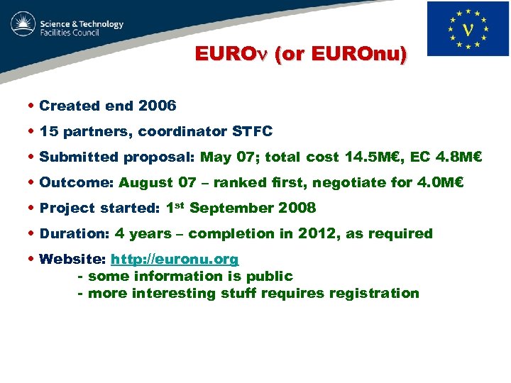 EURO (or EUROnu) • Created end 2006 • 15 partners, coordinator STFC • Submitted