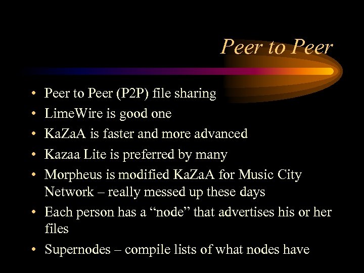 Peer to Peer • • • Peer to Peer (P 2 P) file sharing