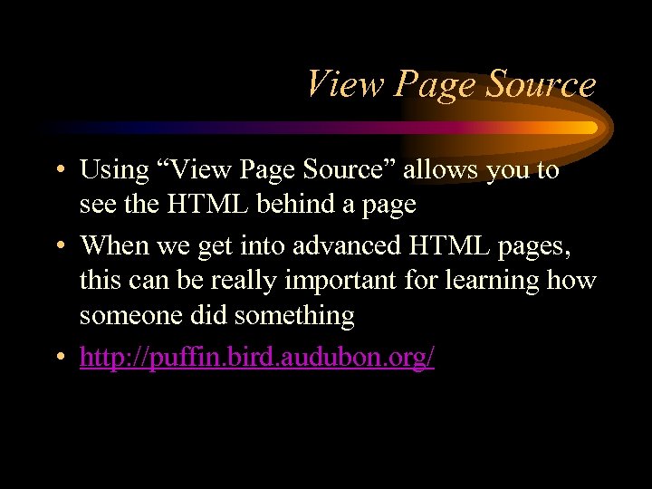 View Page Source • Using “View Page Source” allows you to see the HTML