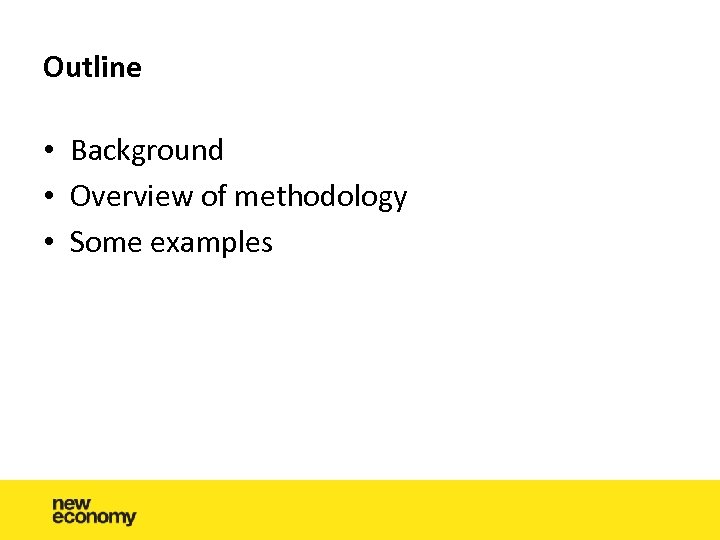 Outline • Background • Overview of methodology • Some examples 