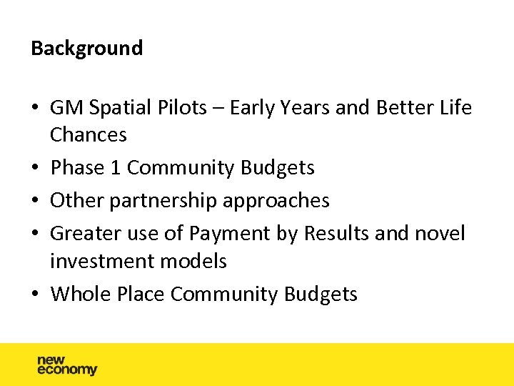 Background • GM Spatial Pilots – Early Years and Better Life Chances • Phase