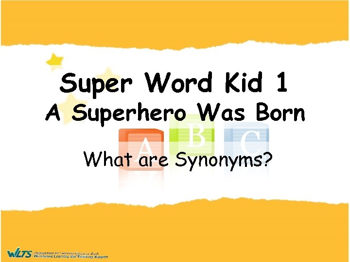 Super Word Kid 1 A Superhero Was Born What are Synonyms? 