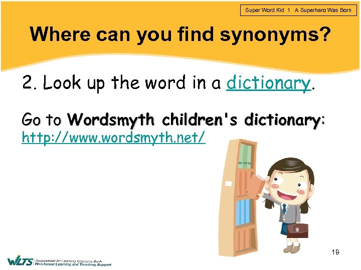 Super Word Kid 1 A Superhero Was Born Where can you find synonyms? 2.