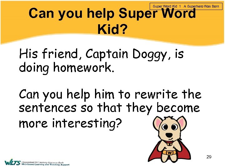 Super Word Kid 1 A Superhero Was Born Can you help Super Word Kid?