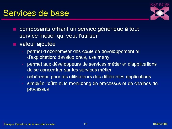 KSZ-BCSS Services de base n n composants offrant un service générique à tout service