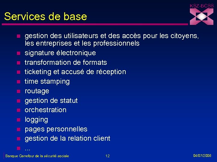 KSZ-BCSS Services de base n n n gestion des utilisateurs et des accès pour