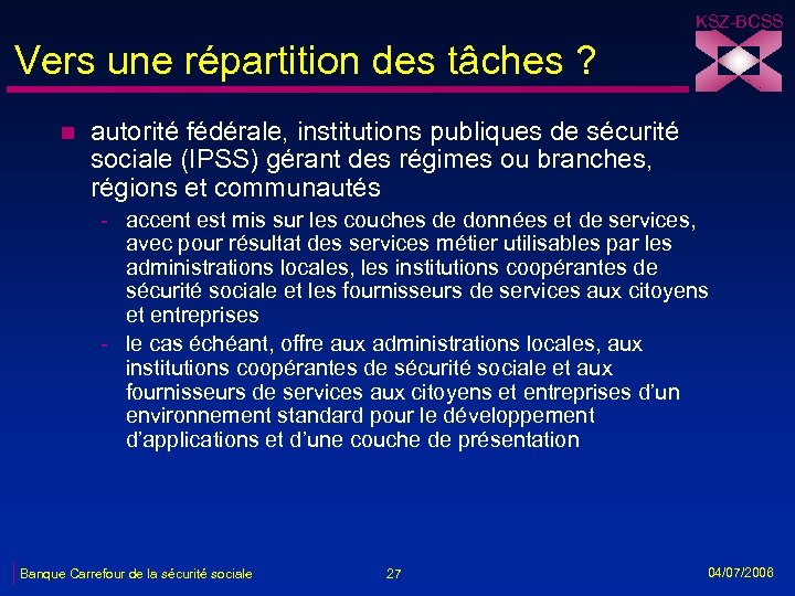 KSZ-BCSS Vers une répartition des tâches ? n autorité fédérale, institutions publiques de sécurité