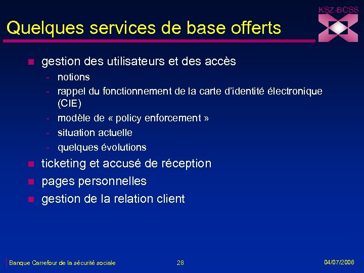 KSZ-BCSS Quelques services de base offerts n gestion des utilisateurs et des accès -