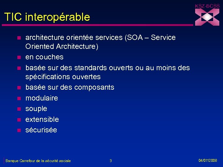 KSZ-BCSS TIC interopérable n n n n architecture orientée services (SOA – Service Oriented