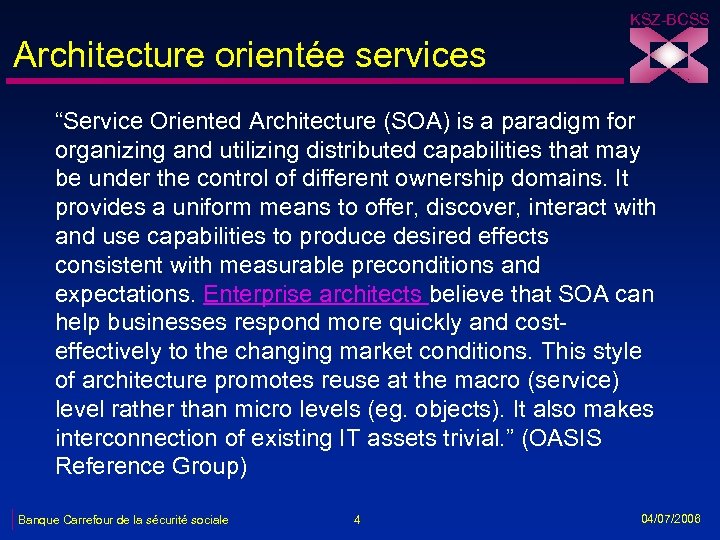 KSZ-BCSS Architecture orientée services “Service Oriented Architecture (SOA) is a paradigm for organizing and