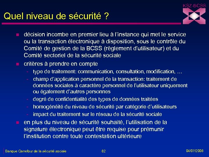 KSZ-BCSS Quel niveau de sécurité ? n n décision incombe en premier lieu à