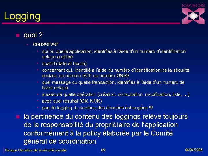 KSZ-BCSS Logging n quoi ? - conserver • qui ou quelle application, identifiés à