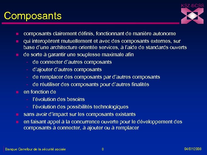 KSZ-BCSS Composants n n n composants clairement définis, fonctionnant de manière autonome qui interopèrent