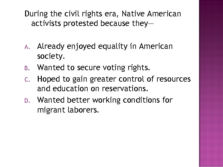 During the civil rights era, Native American activists protested because they— A. B. C.